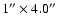 $1''\times4.0''$