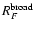$R_F^{\rm broad}$