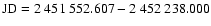 $\rm JD=2~451~552.607-2~452~238.000$