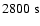 $ 2800 \;{\rm s}$