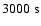 $ 3000 \;{\rm s}$