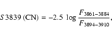\begin{displaymath}{S3839~ ({\rm CN}) = -2.5\;\log \frac{F_{3861-3884}}{F_{3894-3910}}},
\end{displaymath}