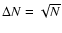 $\Delta N = \sqrt{N}$