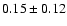 $0.15\pm0.12$