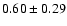 $0.60\pm0.29$