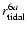 $r_{\rm tidal}^{6a}$