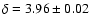 $\delta=3.96 \pm 0.02$