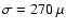 $\sigma =270~\mu$