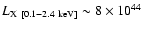 $L_{\rm X ~ [0.1{-}2.4~ keV]} \sim 8 \times 10^{44}$