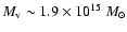 $M_{\rm v} \sim 1.9 \times 10^{15}~M_{\odot}$