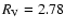 $R\rm _{V}=2.78$