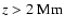 $z>2~{\rm Mm}$