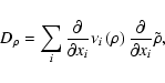 \begin{displaymath}%
D_\rho=\sum_i \frac{\partial}{\partial x_i} \nu_i\left(\rho\right) \frac{\partial}{\partial x_i} \tilde{\rho},
\end{displaymath}