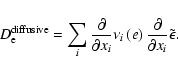 \begin{displaymath}%
D_{\rm e}^{\rm di{ff}usive}=\sum_i \frac{\partial}{\partial...
...left(e\right)
\frac{\partial}{\partial x_i} \tilde{\epsilon}.
\end{displaymath}