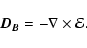 \begin{displaymath}%
{{\vec D}}_{{\vec B}} = - \nabla \times \mathcal{E}.
\end{displaymath}
