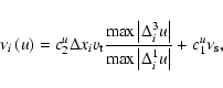 \begin{displaymath}%
\nu_i\left(u\right)=c_2^u \Delta x_i v_{\rm t}
\frac{\max\l...
...}{\max\left\vert\Delta_i^1 u \right\vert} + c_1^u \nu_{\rm s},
\end{displaymath}