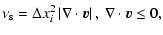 $\displaystyle %
\nu_{\rm s}=\Delta x_i^2 \left\vert \nabla \cdot {{\vec v}} \right\vert,~\nabla \cdot {{\vec v}} \le 0,$