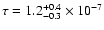 $\tau=1.2^{+0.4}_{-0.3}\times 10^{-7}$