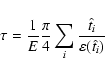 \begin{displaymath}\tau=\frac{1}{E}\frac{\pi}{4}\sum_i \frac{\hat t_i}{\varepsilon(\hat t_i)}
\end{displaymath}
