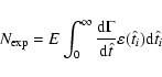 \begin{displaymath}N_{\rm exp}=E\int_{0}^{\infty}\frac{{\rm d}\Gamma}{{\rm d}\hat{t}}\varepsilon(\hat
t_i){\rm d}\hat t_i
\end{displaymath}