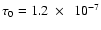 $\tau_0=1.2~\times~~ 10^{-7}$