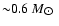 ${\sim}0.6~M_{\hbox{$\odot$ }}$