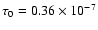 $\tau_0=0.36\times10^{-7}$