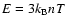 $E=3k_{\rm B}nT$
