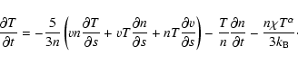 \begin{displaymath}\frac{\partial T}{\partial t} = - \frac{5}{3n} \left( vn \fra...
...rtial n}{\partial t} - \frac{n \chi T^\alpha}{3k_{\rm B}}\cdot
\end{displaymath}