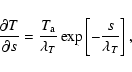 \begin{displaymath}\frac{\partial T}{\partial s} = \frac{T_{\rm a}}{\lambda_T} \exp \left[ - \frac{s}{\lambda_T} \right],
\end{displaymath}