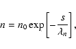 \begin{displaymath}n = n_0 \exp \left[ - \frac{s}{\lambda_n} \right],
\end{displaymath}