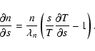 \begin{displaymath}\frac{\partial n}{\partial s} = \frac{n}{\lambda_n} \left( \frac{s}{T} \frac{\partial T}{\partial s} - 1 \right).
\end{displaymath}