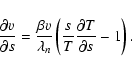 \begin{displaymath}\frac{\partial v}{\partial s} = \frac{\beta v}{\lambda_n} \left( \frac{s}{T} \frac{\partial T}{\partial s} - 1 \right).
\end{displaymath}