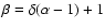 $\beta=\delta(\alpha-1)+1$
