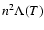 $n^2 \Lambda(T)$