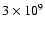 $3 \times 10^9$