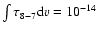 $\int \tau_{8-7} {\rm d}v = 10^{-14}$