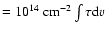 $= 10^{14} ~{\rm cm}^{-2}\int \tau {\rm d}v$