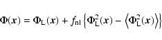\begin{displaymath}\Phi(\vec x) = \Phi_{\rm L}(\vec x) + f_{\rm nl}
\left \{\Phi...
...eft\langle \Phi_{\rm L}^2 (\vec x) \right\rangle \right\} \ \
\end{displaymath}