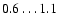 $0.6 \dots 1.1$