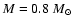 $M = 0.8~M_\odot$