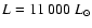 $L = 11~000~L_\odot$