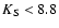 $K_{\rm S} < 8.8$
