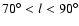 $70^\circ < l < 90^\circ$