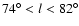 $74^\circ < l < 82^\circ$