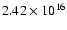$ 2.42 \times 10^{16} $
