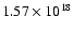$ 1.57 \times 10^{18} $