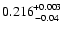 $0.216\!{+0.003 \atop -0.04}$