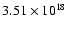 $ 3.51 \times 10^{18} $