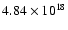 $ 4.84 \times 10^{18} $